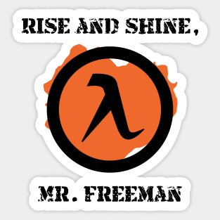 Half-Life 2 Quote: Rise and shine, Mr. Freeman Sticker